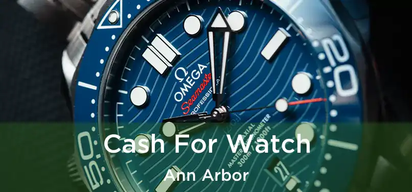 Cash For Watch Ann Arbor