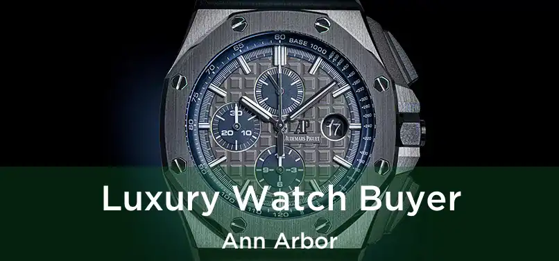 Luxury Watch Buyer Ann Arbor