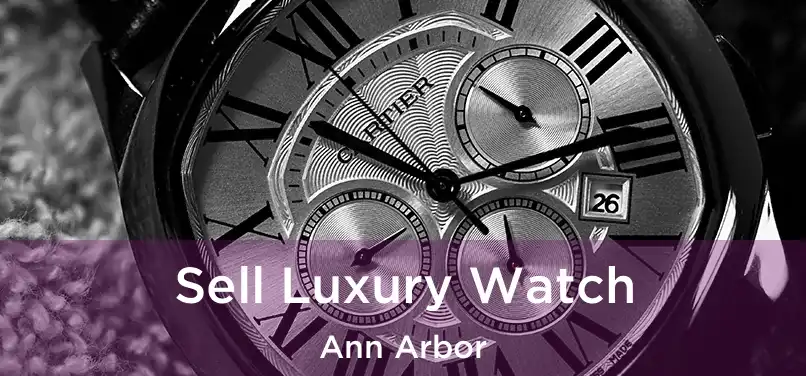 Sell Luxury Watch Ann Arbor