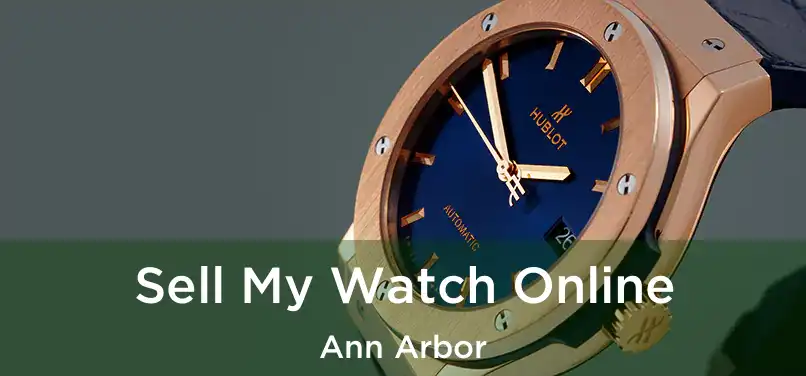 Sell My Watch Online Ann Arbor