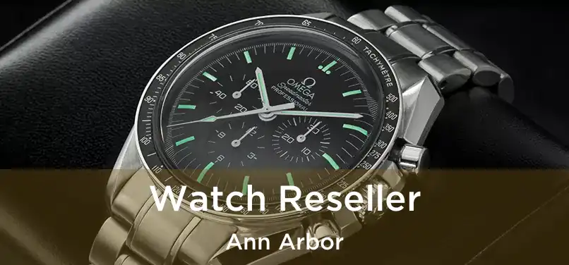 Watch Reseller Ann Arbor