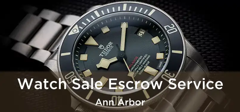 Watch Sale Escrow Service Ann Arbor